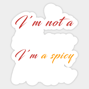 I'm Not a Hot Mess I'm a Spicy Disaster Sticker